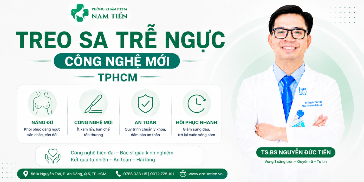 Treo sa trễ ngực công nghệ mới TPHCM cùng BS Nguyễn Đức Tiến tại phòng khám PTTM Nam Tiến