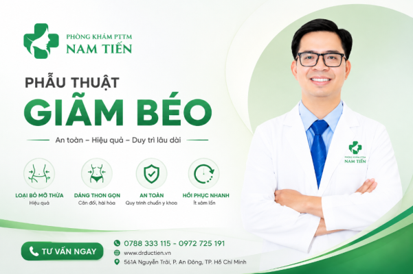 Phẫu thuật giảm béo TPHCM an toàn tại Phòng khám Chuyên khoa Phẫu thuật Thẩm mỹ Nam Tiến
